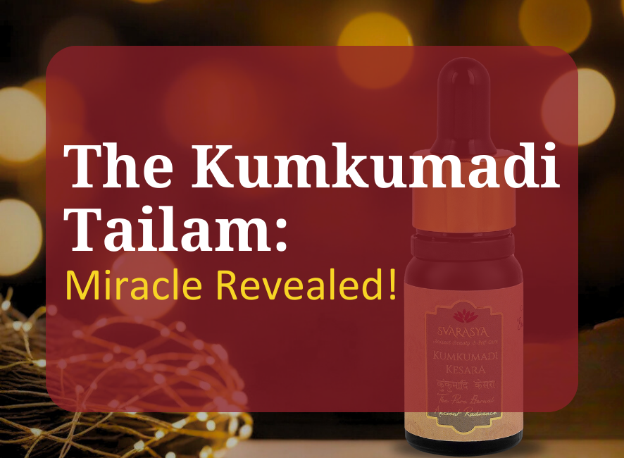 The Kumkumadi Tailam Miracle Revealed!